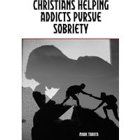 Christians Helping Addicts Pursue Sobriety - Christians Helping Addicts Pursue Sobriety - jetzt bei oelder-buchhandlung.de kaufen