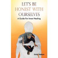 Let's Be Honest with Ourselves: A Guide for Inner Healing - Let's Be Honest with Ourselves: A Guide for Inner Healing - jetzt bei oelder-buchhandlung.de kaufen