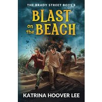 Blast on the Beach (The Brady Street Boys 1980s Adventure Series, Band 8) - Blast on the Beach (The Brady Street Boys 1980s Adventure Series, Band 8) - jetzt bei oelder-buchhandlung.de kaufen
