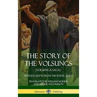 The Story of the Volsungs (Volsunga Saga): With Excerpts from The Poetic Edda (Hardcover)