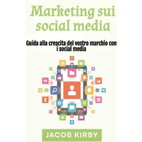 Marketing sui social media: Guida alla crescita del vostro marchio con i social media - Marketing sui social media: Guida alla crescita del vostro marchio con i social media - jetzt bei oelder-buchhandlung.de kaufen
