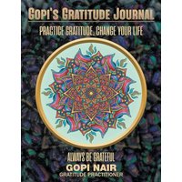Gopi's Gratitude Journal: Practice Gratitude, Change your life - Gopi's Gratitude Journal: Practice Gratitude, Change your life - jetzt bei oelder-buchhandlung.de kaufen