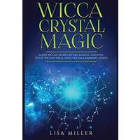 Wicca Crystal Magic: Learn Wiccan Beliefs, Rituals & Magic, and How to Use Wiccan Spells Using Crystals & Mineral Stones - Wicca Crystal Magic: Learn Wiccan Beliefs, Rituals & Magic, and How to Use Wiccan Spells Using Crystals & Mineral Stones - jetzt bei oelder-buchhandlung.de kaufen