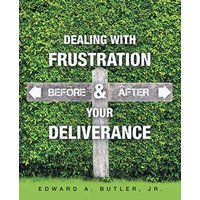 Dealing with Frustration Before & After Your Deliverance - Dealing with Frustration Before & After Your Deliverance - jetzt bei oelder-buchhandlung.de kaufen