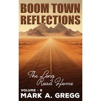 The Long Road Home (Boom Town Reflections, Band 8) - The Long Road Home (Boom Town Reflections, Band 8) - jetzt bei oelder-buchhandlung.de kaufen