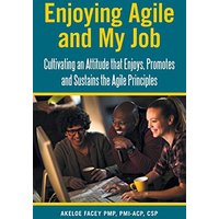 Enjoying Agile and My Job: Cultivating an Attitude That Enjoys, Promotes and Sustains the Agile Principles - Enjoying Agile and My Job: Cultivating an Attitude That Enjoys, Promotes and Sustains the Agile Principles - jetzt bei oelder-buchhandlung.de kaufen