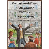 The Life and Times of Alexander Twilight - The Life and Times of Alexander Twilight - jetzt bei oelder-buchhandlung.de kaufen