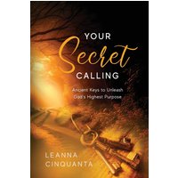 Your Secret Calling: Ancient Keys to Unleash God's Highest Purpose - Your Secret Calling: Ancient Keys to Unleash God's Highest Purpose - jetzt bei oelder-buchhandlung.de kaufen