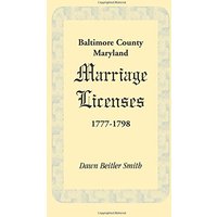 Baltimore County, Maryland Marriage Licenses, 1777-1798
