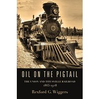 Oil on the Pigtail: The Union and Titusville Railroad 1865-1928 - Oil on the Pigtail: The Union and Titusville Railroad 1865-1928 - jetzt bei oelder-buchhandlung.de kaufen