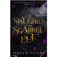 The Daughter of the Scarred Elf (The Heartless and the Wicked, Band 3) - The Daughter of the Scarred Elf (The Heartless and the Wicked, Band 3) - jetzt bei oelder-buchhandlung.de kaufen