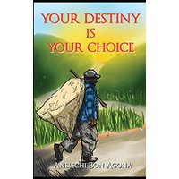 Your Destiny Is Your Choice: Tale of a Parent - Your Destiny Is Your Choice: Tale of a Parent - jetzt bei oelder-buchhandlung.de kaufen