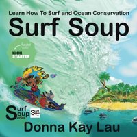 Surf Soup: Learn How To Surf and Ocean Conservation - Surf Soup: Learn How To Surf and Ocean Conservation - jetzt bei oelder-buchhandlung.de kaufen