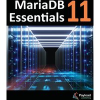MariaDB 11 Essentials: Deploying and Managing Databases with MariaDB - MariaDB 11 Essentials: Deploying and Managing Databases with MariaDB - jetzt bei oelder-buchhandlung.de kaufen