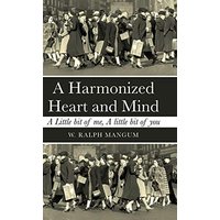 A Harmonized Heart and Mind: A Little Bit of Me, a Little Bit of You - A Harmonized Heart and Mind: A Little Bit of Me, a Little Bit of You - jetzt bei oelder-buchhandlung.de kaufen