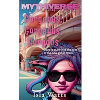 Gorgeous, Gorgeous, Gorgons: A Mythiverse Story - Gorgeous, Gorgeous, Gorgons: A Mythiverse Story - jetzt bei oelder-buchhandlung.de kaufen