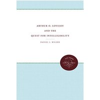 Arthur O. Lovejoy and the Quest for Intelligibility (Enduring Editions)