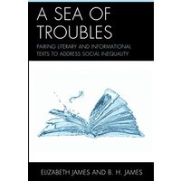 A Sea of Troubles: Pairing Literary and Informational Texts to Address Social Inequality