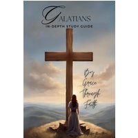 Galatians In-Depth Bible Study: By grace through faith - Galatians In-Depth Bible Study: By grace through faith - jetzt bei oelder-buchhandlung.de kaufen