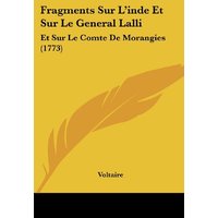 Fragments Sur L'inde Et Sur Le General Lalli: Et Sur Le Comte De Morangies (1773)