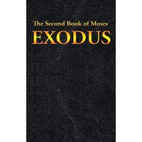 EXODUS: The Second Book of Moses
