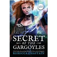 Secret of the Gargoyles: Gargoyle Guardian Chronicles 3: Large Print (Rebecca Chastain's Large Print Books, Band 3) - Secret of the Gargoyles: Gargoyle Guardian Chronicles 3: Large Print (Rebecca Chastain's Large Print Books, Band 3) - jetzt bei oelder-buchhandlung.de kaufen