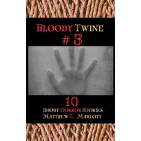 Bloody Twine #3: Twisted Tales with Twisted Endings - Bloody Twine #3: Twisted Tales with Twisted Endings - jetzt bei oelder-buchhandlung.de kaufen
