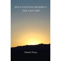 Jesus' Rapture Prophecy the Last Day - Jesus' Rapture Prophecy the Last Day - jetzt bei oelder-buchhandlung.de kaufen