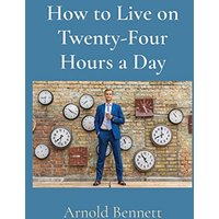 How to Live on Twenty-Four Hours a Day - How to Live on Twenty-Four Hours a Day - jetzt bei oelder-buchhandlung.de kaufen