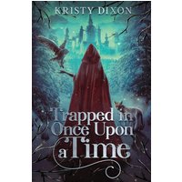 Trapped in Once Upon a Time: (A YA Fairy-tale Romance) - Trapped in Once Upon a Time: (A YA Fairy-tale Romance) - jetzt bei oelder-buchhandlung.de kaufen