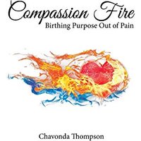 Compassion Fire: Birthing Purpose out of Pain - Compassion Fire: Birthing Purpose out of Pain - jetzt bei oelder-buchhandlung.de kaufen