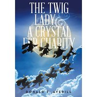 The Twig Lady & A Crystal for Charity - The Twig Lady & A Crystal for Charity - jetzt bei oelder-buchhandlung.de kaufen