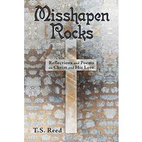 Misshapen Rocks: Reflections and Poems on Christ and His Love - Misshapen Rocks: Reflections and Poems on Christ and His Love - jetzt bei oelder-buchhandlung.de kaufen
