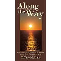 Along the Way: A Collection of Poems to Guide You Along Your Spiritual Journey - Along the Way: A Collection of Poems to Guide You Along Your Spiritual Journey - jetzt bei oelder-buchhandlung.de kaufen