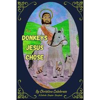 The Donkeys Jesus Chose: A Catholic Chapter Storybook - The Donkeys Jesus Chose: A Catholic Chapter Storybook - jetzt bei oelder-buchhandlung.de kaufen