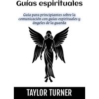 Guías espirituales: Guía para principiantes sobre la comunicación con guías espirituales y ángeles de la guarda - Guías espirituales: Guía para principiantes sobre la comunicación con guías espirituales y ángeles de la guarda - jetzt bei oelder-buchhandlung.de kaufen