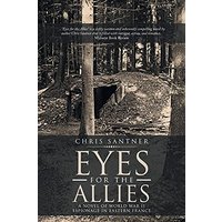 Eyes for the Allies: A Novel of World War II Espionage in Eastern France - Eyes for the Allies: A Novel of World War II Espionage in Eastern France - jetzt bei oelder-buchhandlung.de kaufen