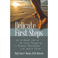 Delicate First Steps: An In-Depth Look at the Early Stages of a Personal Relationship with Jesus Christ - Delicate First Steps: An In-Depth Look at the Early Stages of a Personal Relationship with Jesus Christ - jetzt bei oelder-buchhandlung.de kaufen