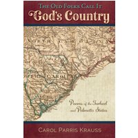 The Old Folks Call It God's Country: Poems of the Tarheel and Palmetto States - The Old Folks Call It God's Country: Poems of the Tarheel and Palmetto States - jetzt bei oelder-buchhandlung.de kaufen