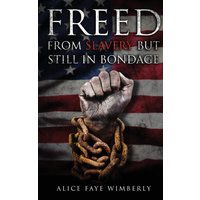 Freed from Slavery but Still in Bondage - Freed from Slavery but Still in Bondage - jetzt bei oelder-buchhandlung.de kaufen