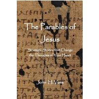 The Parables of Jesus: Strategic Stories that Change the Thoughts of Your Heart - The Parables of Jesus: Strategic Stories that Change the Thoughts of Your Heart - jetzt bei oelder-buchhandlung.de kaufen