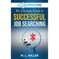 SoaringME The Ultimate Guide to Successful Job Searching - SoaringME The Ultimate Guide to Successful Job Searching - jetzt bei oelder-buchhandlung.de kaufen