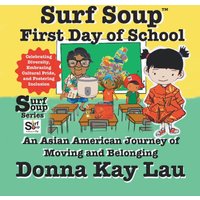 Surf Soup First Day of School: An Asian American Journey of Moving and Belonging-Celebrating Diversity, Embracing Cultural Pride, and Fostering Inclusion - Surf Soup First Day of School: An Asian American Journey of Moving and Belonging-Celebrating Diversity, Embracing Cultural Pride, and Fostering Inclusion - jetzt bei oelder-buchhandlung.de kaufen