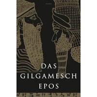 Das Gilgamesch-Epos. Eine der ältesten schriftlich fixierten Dichtungen der Welt: Das Epos der Todesfurcht (Rainer Maria Rilke)