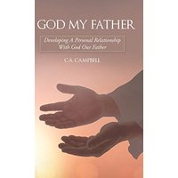 God My Father: Developing a Personal Relationship with God Our Father - God My Father: Developing a Personal Relationship with God Our Father - jetzt bei oelder-buchhandlung.de kaufen