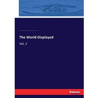 The World Displayed: Vol. 2