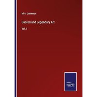 Sacred and Legendary Art: Vol. I