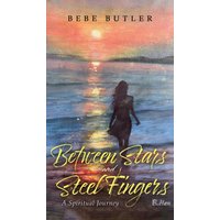 Between Stars and Steel Fingers: A Spiritual Journey - Between Stars and Steel Fingers: A Spiritual Journey - jetzt bei oelder-buchhandlung.de kaufen