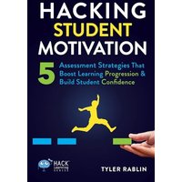 Hacking Student Motivation: 5 Assessment Strategies That Boost Learning Progression and Build Student Confidence (Hack Learning Series) - Hacking Student Motivation: 5 Assessment Strategies That Boost Learning Progression and Build Student Confidence (Hack Learning Series) - jetzt bei oelder-buchhandlung.de kaufen
