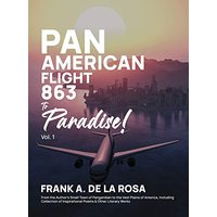 Pan American Flight #863 to Paradise! 2nd Edition Vol. 1: From the Author's Small Town of Panganiban to the Vast Plains of America, Including Collection of Inspirational Poems & Other Literary Works - Pan American Flight #863 to Paradise! 2nd Edition Vol. 1: From the Author's Small Town of Panganiban to the Vast Plains of America, Including Collection of Inspirational Poems & Other Literary Works - jetzt bei oelder-buchhandlung.de kaufen